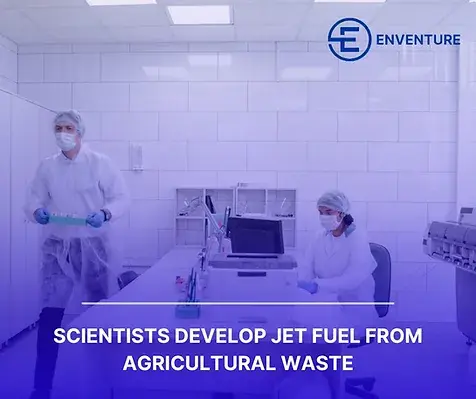 Scientists Develop Jet Fuel from Agricultural Waste