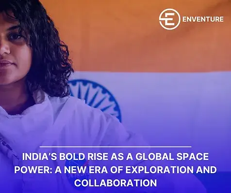 India's Bold Rise as a Global Space Power: A New Era of Exploration and Collaboration